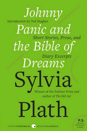 Johnny Panic and the Bible of Dreams: Short Stories, Prose, and Diary Excerpts de Sylvia Plath