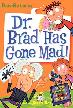 My Weird School Daze #7: Dr. Brad Has Gone Mad! de Dan Gutman