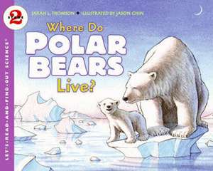 Where Do Polar Bears Live? de Sarah L. Thomson