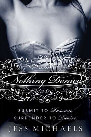 Nothing Denied: A Novel de Jess Michaels