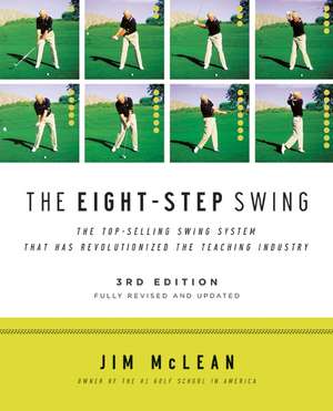 The Eight-Step Swing, 3rd Edition (Revised, Updated) de Jim Mclean
