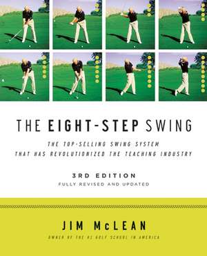 The Eight-Step Swing, 3rd Edition de Jim McLean