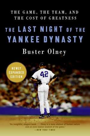 The Last Night of the Yankee Dynasty New Edition: The Game, the Team, and the Cost of Greatness de Buster Olney