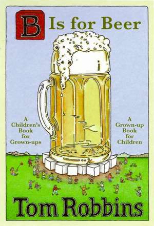 B Is for Beer de Tom Robbins