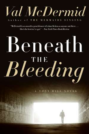 Beneath the Bleeding: A Novel de Val McDermid