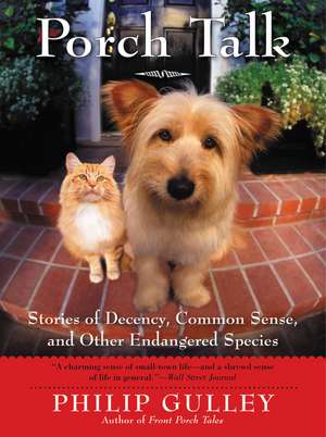 Porch Talk: Stories of Decency, Common Sense, and Other Endangered Species de Philip Gulley