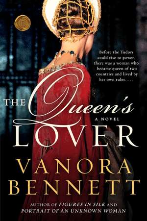 The Queen's Lover: A Novel de Vanora Bennett