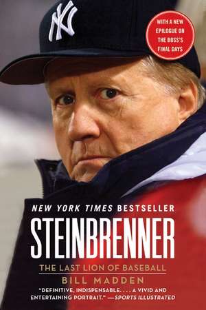 Steinbrenner: The Last Lion of Baseball de Bill Madden