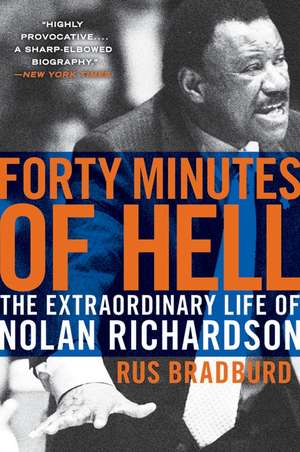 Forty Minutes of Hell: The Extraordinary Life of Nolan Richardson de Rus Bradburd