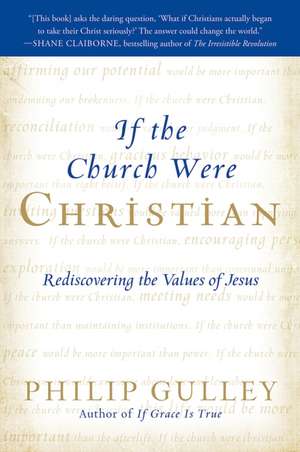 If the Church Were Christian: Rediscovering the Values of Jesus de Philip Gulley