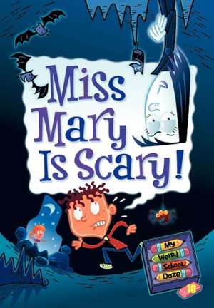 My Weird School Daze #10: Miss Mary Is Scary! de Dan Gutman