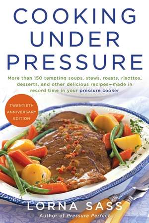 Cooking Under Pressure (20th Anniversary Edition) de Lorna J Sass