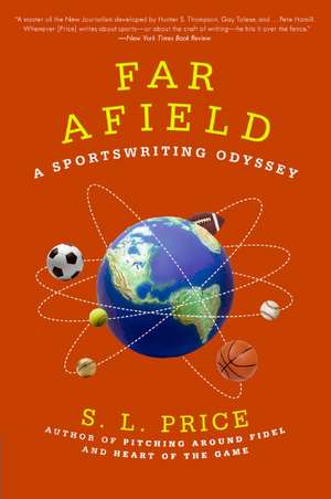 Far Afield: A Sportswriting Odyssey de S. L. Price