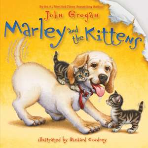 Marley and the Kittens de John Grogan