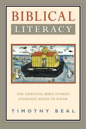 Biblical Literacy: The Essential Bible Stories Everyone Needs to Know de Timothy Beal