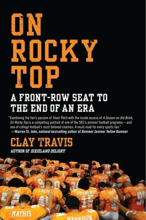 On Rocky Top: A Front-Row Seat to the End of an Era de Clay Travis