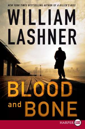 Blood and Bone de William Lashner