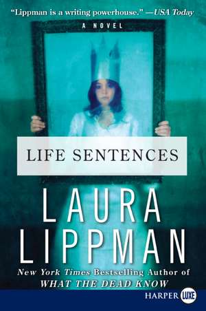 Life Sentences: A Novel de Laura Lippman