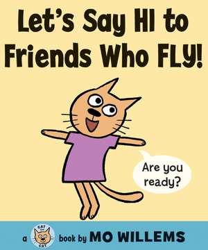 Let's Say Hi to Friends Who Fly! de Mo Willems