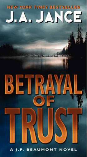 Betrayal of Trust: A J. P. Beaumont Novel de J. A Jance