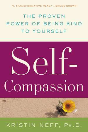 Self-Compassion: The Proven Power of Being Kind to Yourself de Dr. Kristin Neff