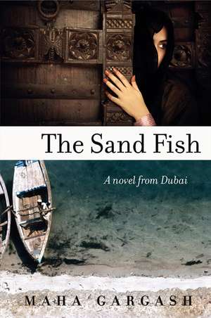 The Sand Fish: A Novel from Dubai de Maha Gargash