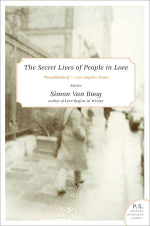 The Secret Lives of People in Love: Stories de Simon Van Booy