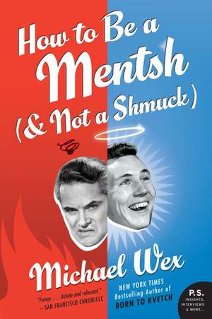 How to Be a Mentsh (and Not a Shmuck) de Michael Wex