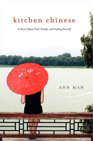 Kitchen Chinese: A Novel About Food, Family, and Finding Yourself de Ann Mah