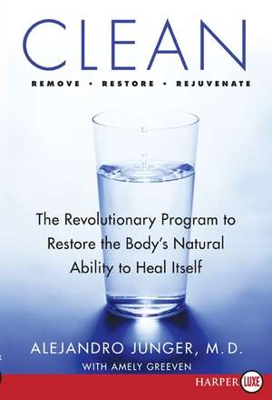 Clean: The Revolutionary Program to Restore the Body's Natural Ability to Heal Itself de Alejandro Junger