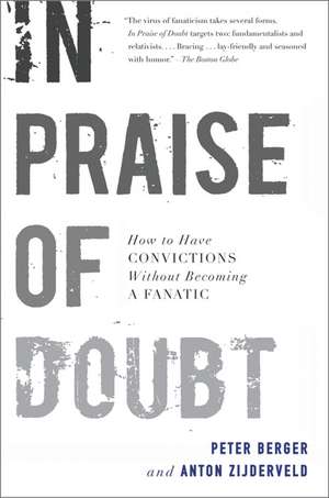 In Praise of Doubt: How to Have Convictions Without Becoming a Fanatic de Peter Berger