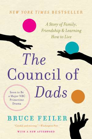 The Council of Dads: A Story of Family, Friendship & Learning How to Live de Bruce Feiler