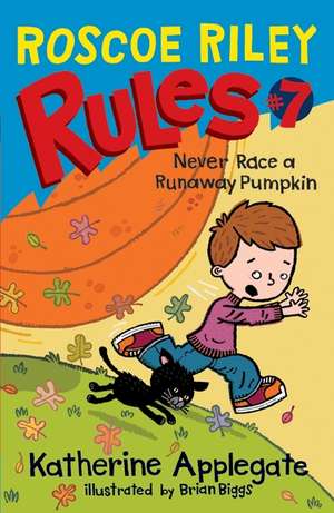 Roscoe Riley Rules #7: Never Race a Runaway Pumpkin de Katherine Applegate