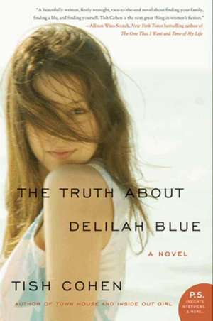 The Truth About Delilah Blue: A Novel de Tish Cohen