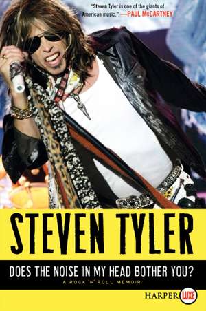 Does the Noise in My Head Bother You?: A Rock 'n' Roll Memoir de Steven Tyler