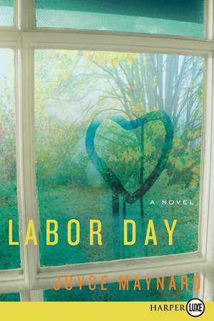 Labor Day: A Novel de Joyce Maynard