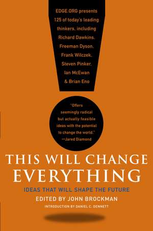 This Will Change Everything: Ideas That Will Shape the Future de John Brockman