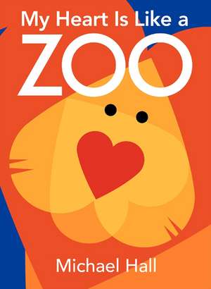 My Heart Is Like a Zoo Board Book de Michael Hall