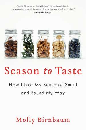 Season to Taste: How I Lost My Sense of Smell and Found My Way de Molly Birnbaum