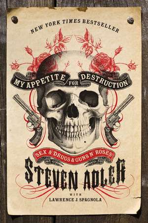 My Appetite for Destruction: Sex & Drugs & Guns N' Roses de Steven Adler