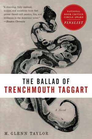 The Ballad of Trenchmouth Taggart: A Novel de Glenn Taylor