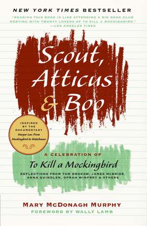 Scout, Atticus, and Boo: A Celebration of To Kill a Mockingbird de Mary McDonagh Murphy