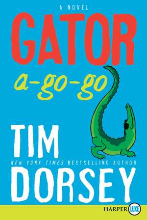 Gator A-Go-Go: A Novel de Tim Dorsey