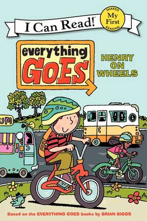 Everything Goes: Henry on Wheels de Brian Biggs