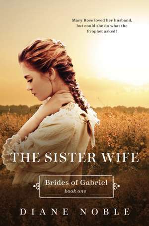 The Sister Wife: Brides of Gabriel Book One de Diane Noble