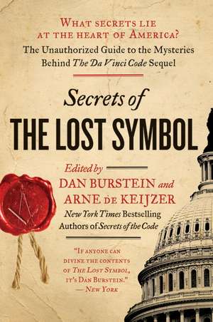 Secrets of The Lost Symbol: The Unauthorized Guide to the Mysteries Behind The Da Vinci Code Sequel de Daniel Burstein