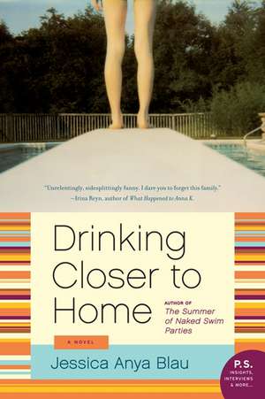 Drinking Closer to Home: A Novel de Jessica Anya Blau