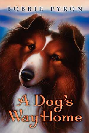 A Dog's Way Home de Bobbie Pyron