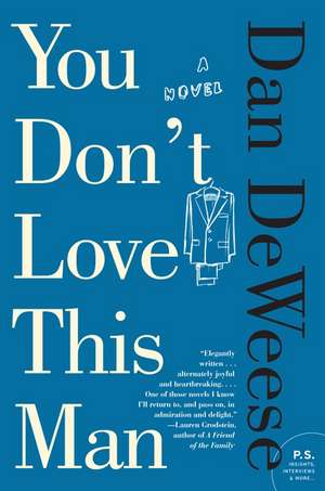 You Don't Love This Man: A Novel de Dan DeWeese