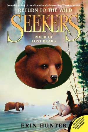 Seekers: Return to the Wild #3: River of Lost Bears de Erin Hunter